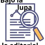 Editorial Bajo la Lupa