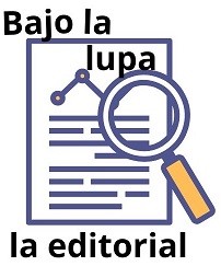Editorial Bajo la lupa